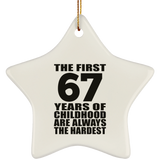67th Birthday First 67 Years of Childhood Are The Hardest - Star Ornament