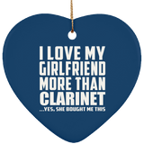 I Love My Girlfriend More Than Clarinet - Heart Ornament
