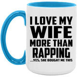 I Love My Wife More Than Rapping - 15oz Accent Mug Blue