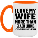 I Love My Wife More Than Slack Lining - 15oz Accent Mug Orange