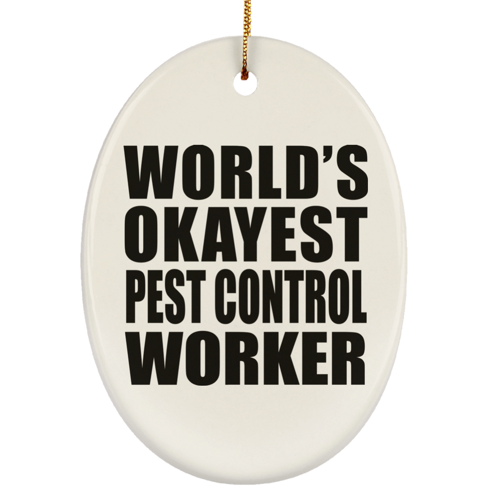 World's Okayest Pest Control Worker - Oval Ornament