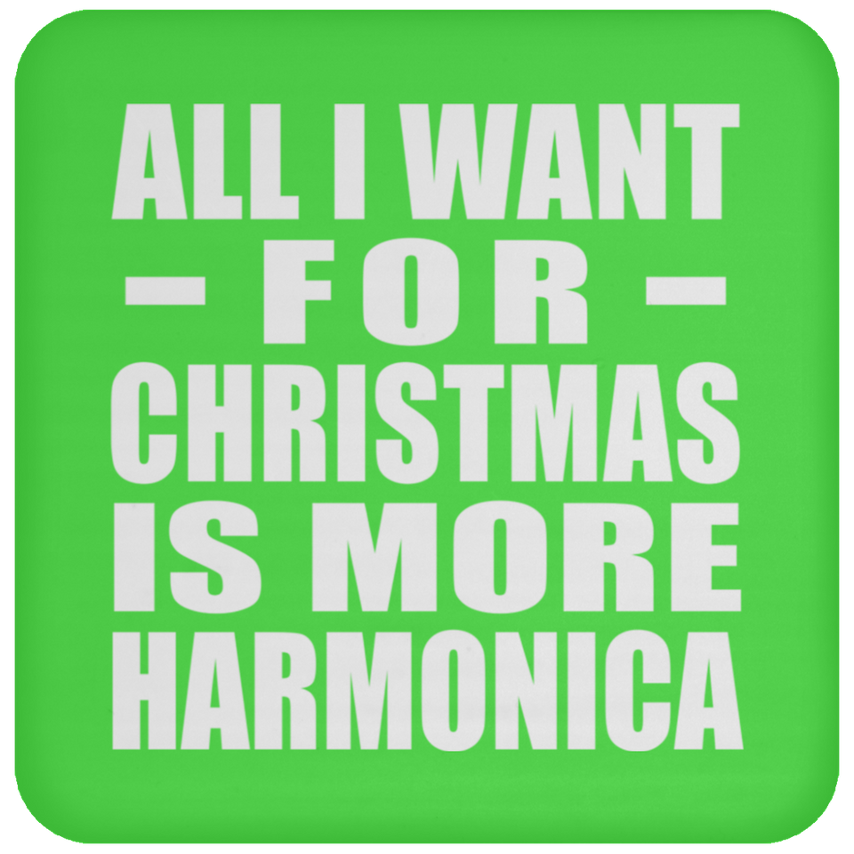 All I Want For Christmas Is More Harmonica - Coaster