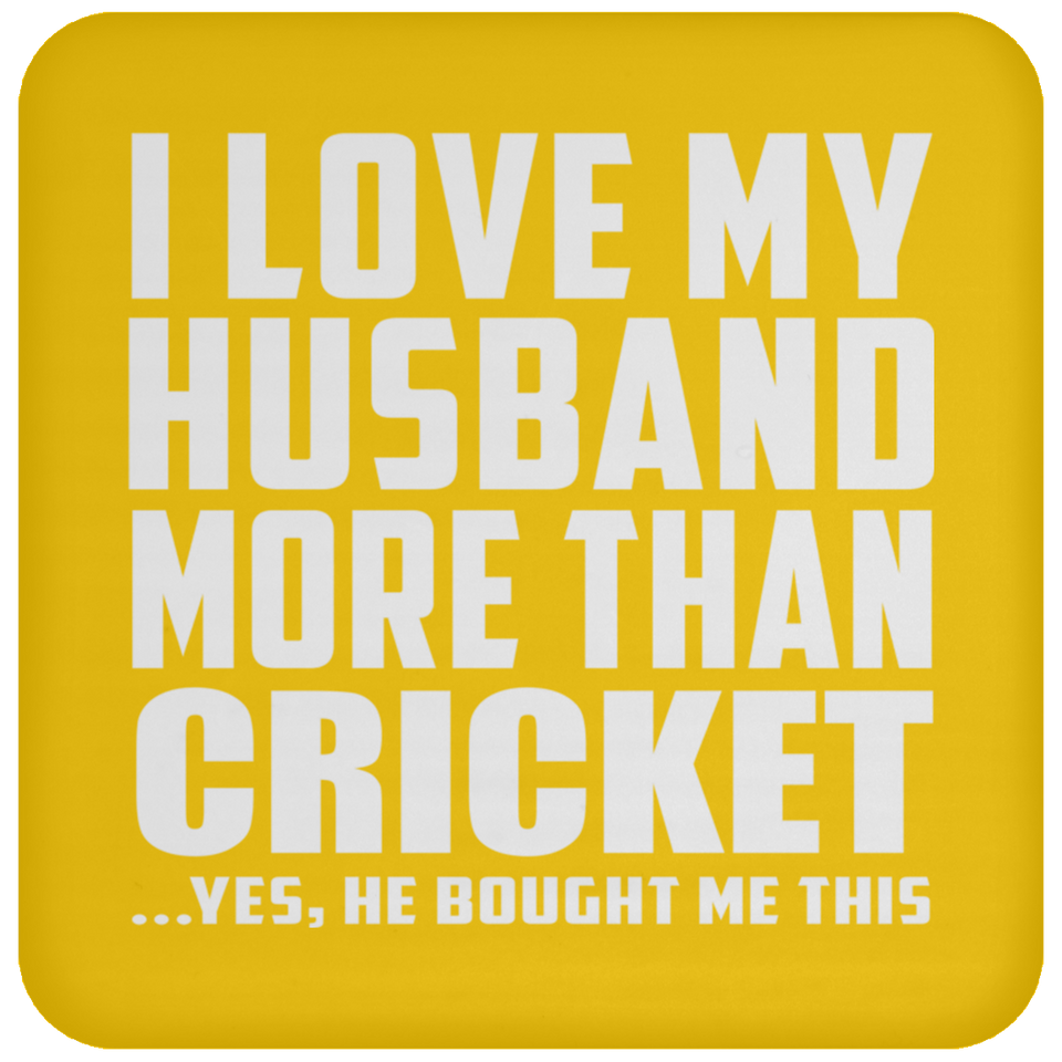 I Love My Husband More Than Cricket - Drink Coaster