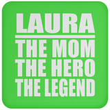 Laura The Mom The Hero The Legend - Drink Coaster
