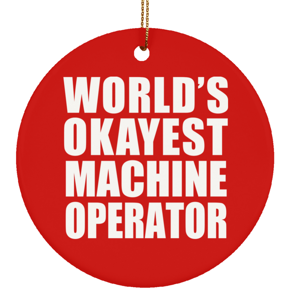 World's Okayest Machine Operator - Circle Ornament