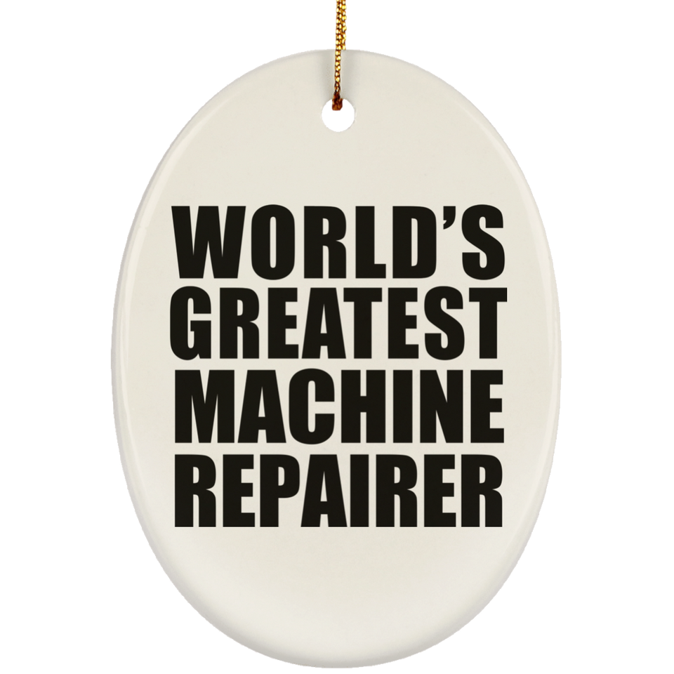 World's Greatest Machine Repairer - Oval Ornament