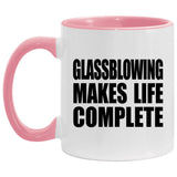 Glassblowing Makes Life Complete - 11oz Accent Mug Pink