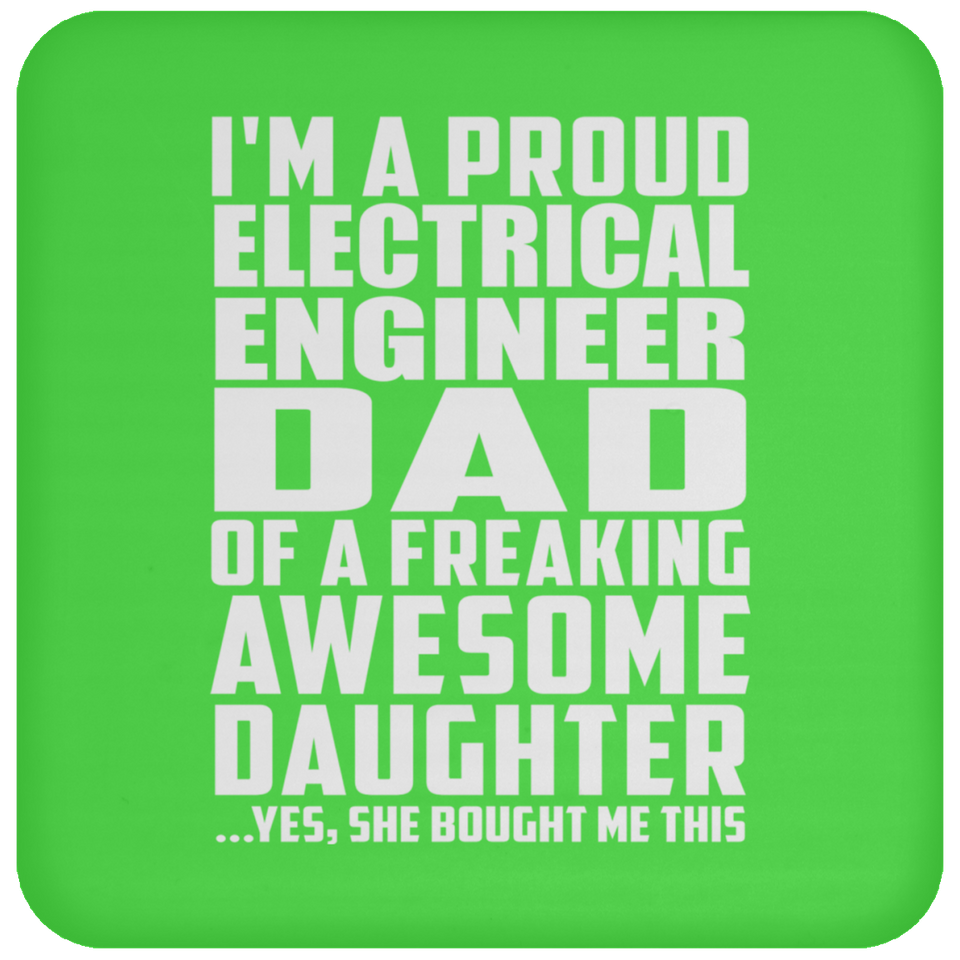 Proud Electrical Engineer Dad Of Awesome Daughter - Drink Coaster