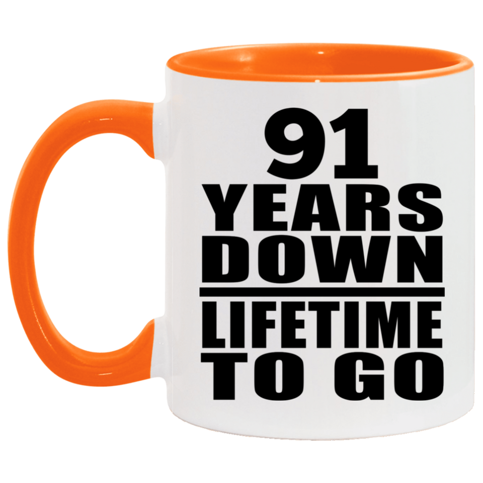91st Anniversary 91 Years Down Lifetime To Go - 11oz Accent Mug Orange