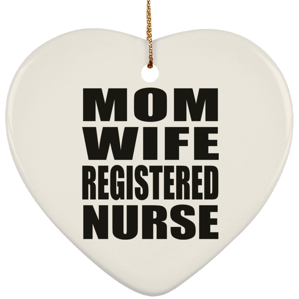 Mom Wife Registered Nurse - Heart Ornament