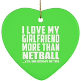 I Love My Girlfriend More Than Netball - Heart Ornament