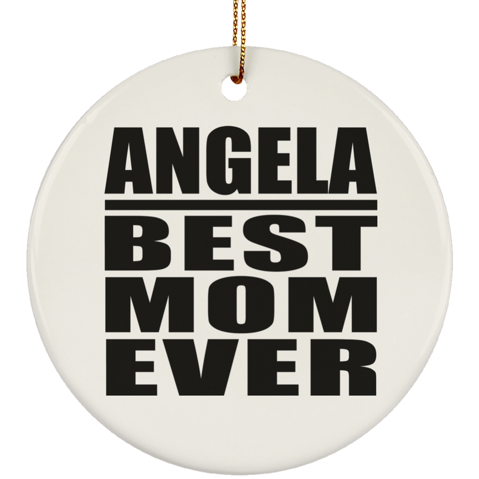 Angela Best Mom Ever - Circle Ornament