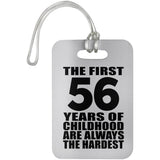 56th Birthday First 56 Years of Childhood Are The Hardest - Luggage Bag Tag