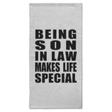 Being Son In Law Makes Life Special - Hand Towel