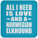 All I Need Is Love And A Norwegian Elkhound - Drink Coaster
