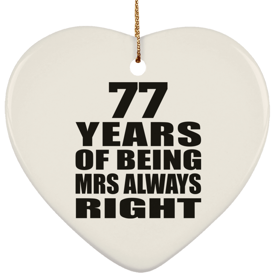 77th Anniversary 77 Years of Being Mrs Always Right - Heart Ornament