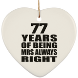 77th Anniversary 77 Years of Being Mrs Always Right - Heart Ornament