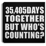 97th Anniversary 35,405 Days Together But Who's Counting - Canvas Square