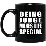 Being Judge Makes Life Special - 11oz Coffee Mug Black