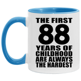 88th Birthday First 88 Years of Childhood Are The Hardest - 11oz Accent Mug Blue