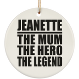 Jeanette The Mum The Hero The Legend - Circle Ornament