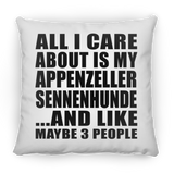 All I Care About Is My Appenzeller Sennenhunde - Throw Pillow