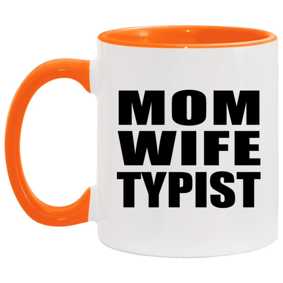 Mom Wife Typist - 11oz Accent Mug Orange