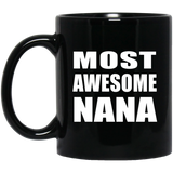 Most Awesome Nana - 11 Oz Coffee Mug Black