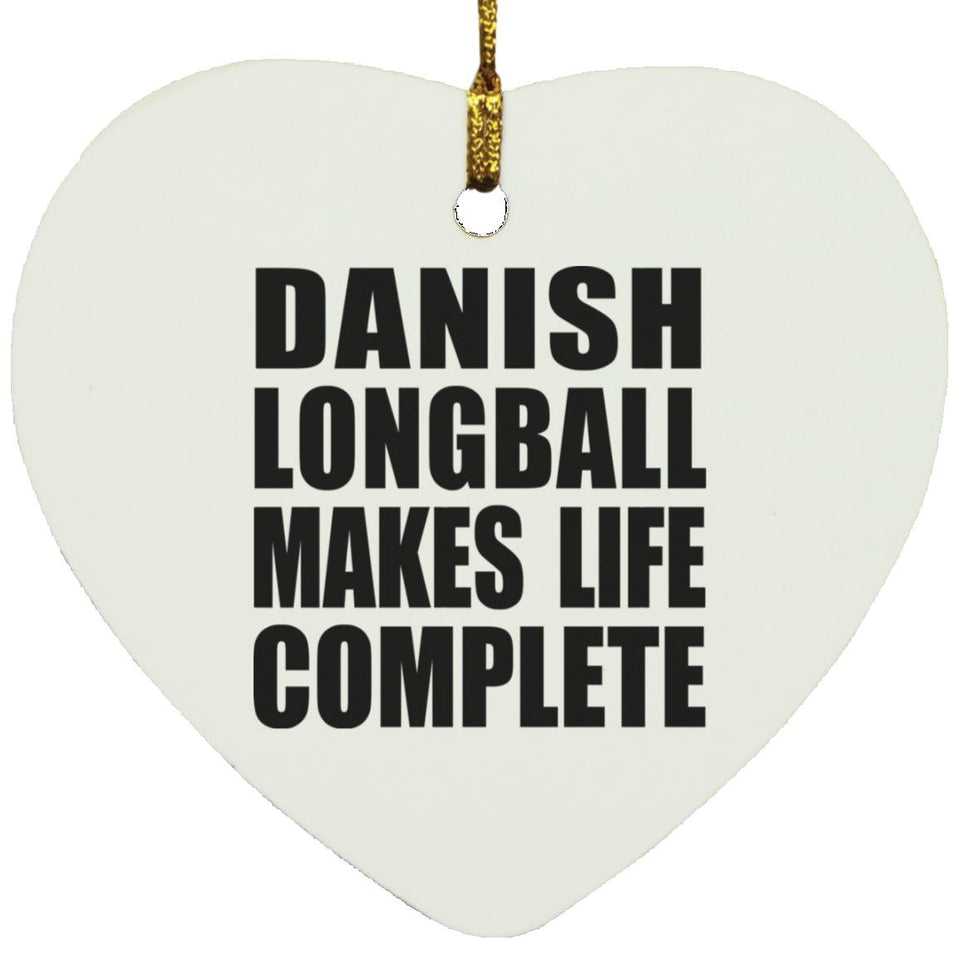 Danish Longball Makes Life Complete - Heart Ornament