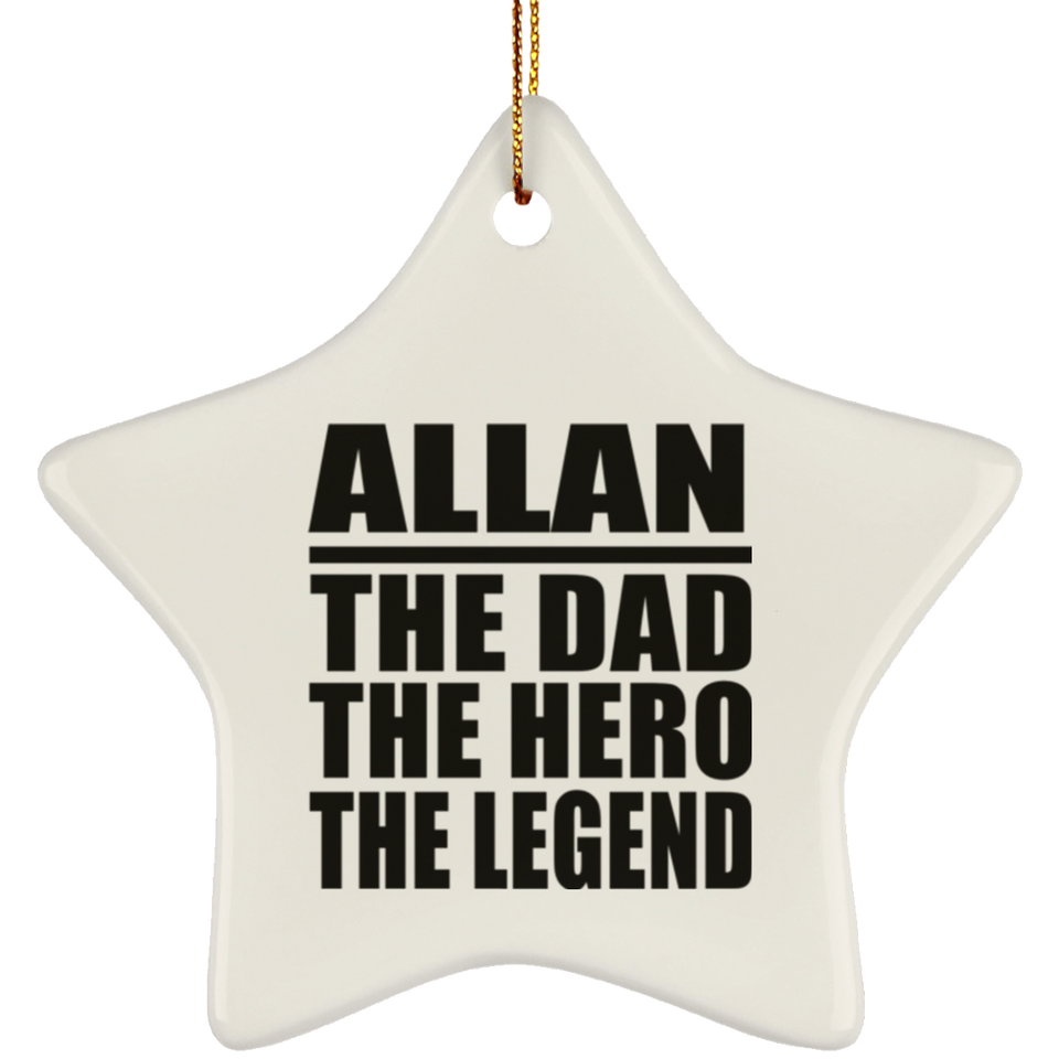 Allan The Dad The Hero The Legend - Star Ornament