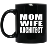Mom Wife Architect - 11oz Coffee Mug Black