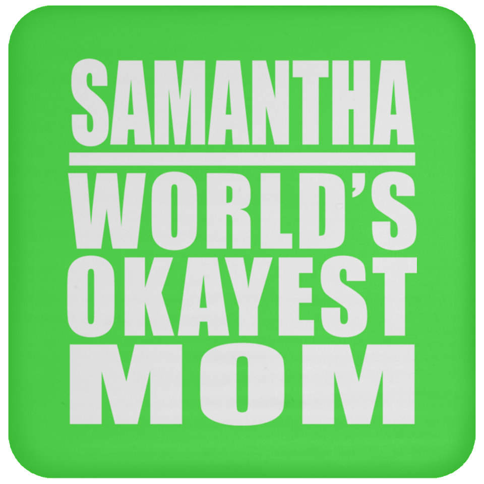 Samantha World's Okayest Mom - Drink Coaster
