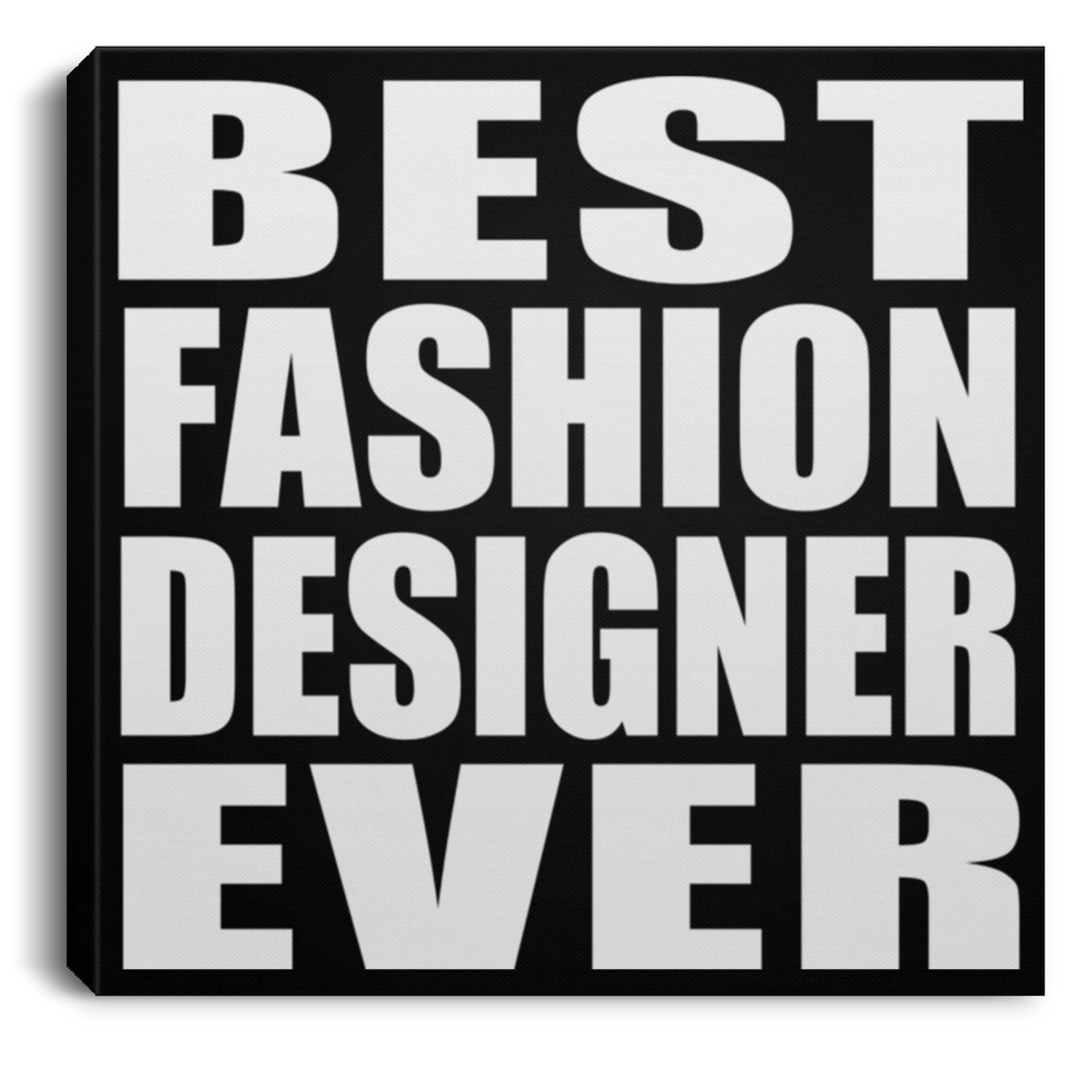 Best Fashion Designer Ever - Canvas Square