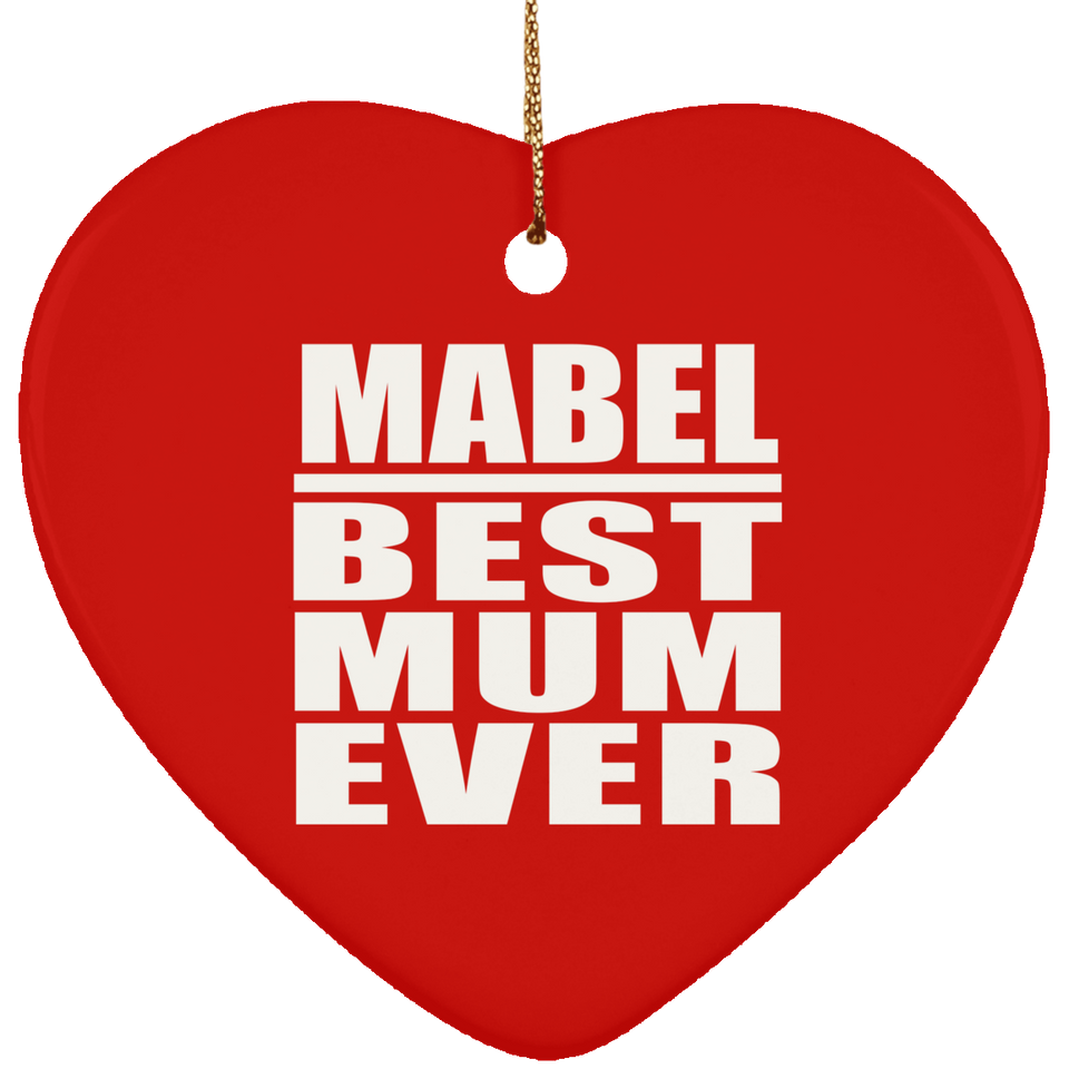 Mabel Best Mum Ever - Heart Ornament