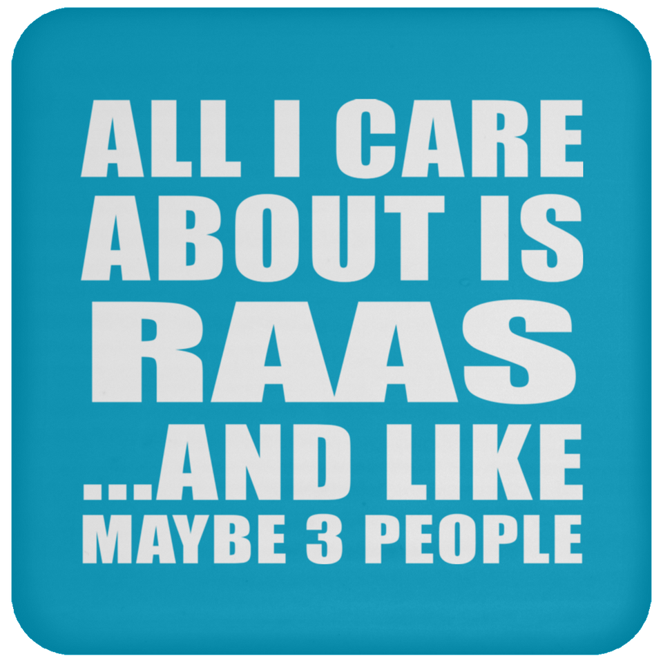 All I Care About Is Raas - Drink Coaster