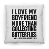 I Love My Boyfriend More Than Collecting Butterflies - Throw Pillow