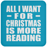 All I Want For Christmas Is More Reading - Coaster