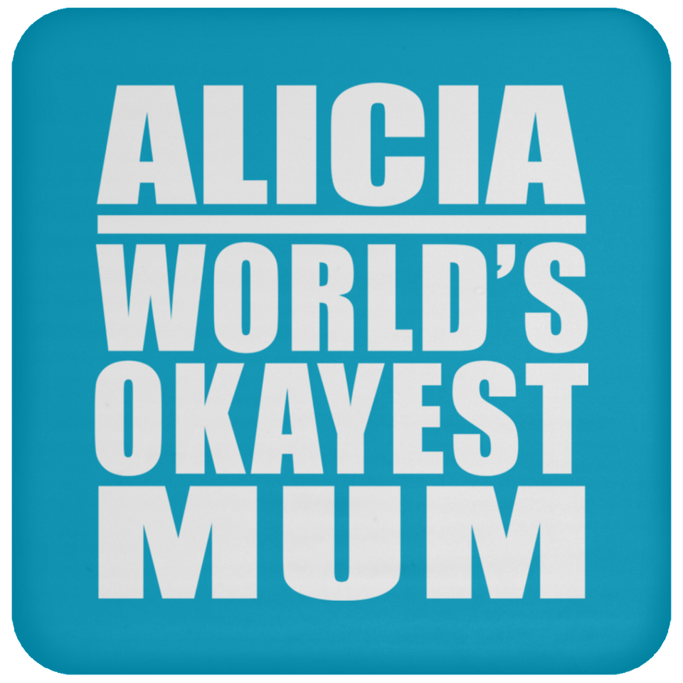 Alicia World's Okayest Mum - Drink Coaster