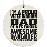 Proud Veterinarian Dad Of Awesome Daughter - Circle Ornament