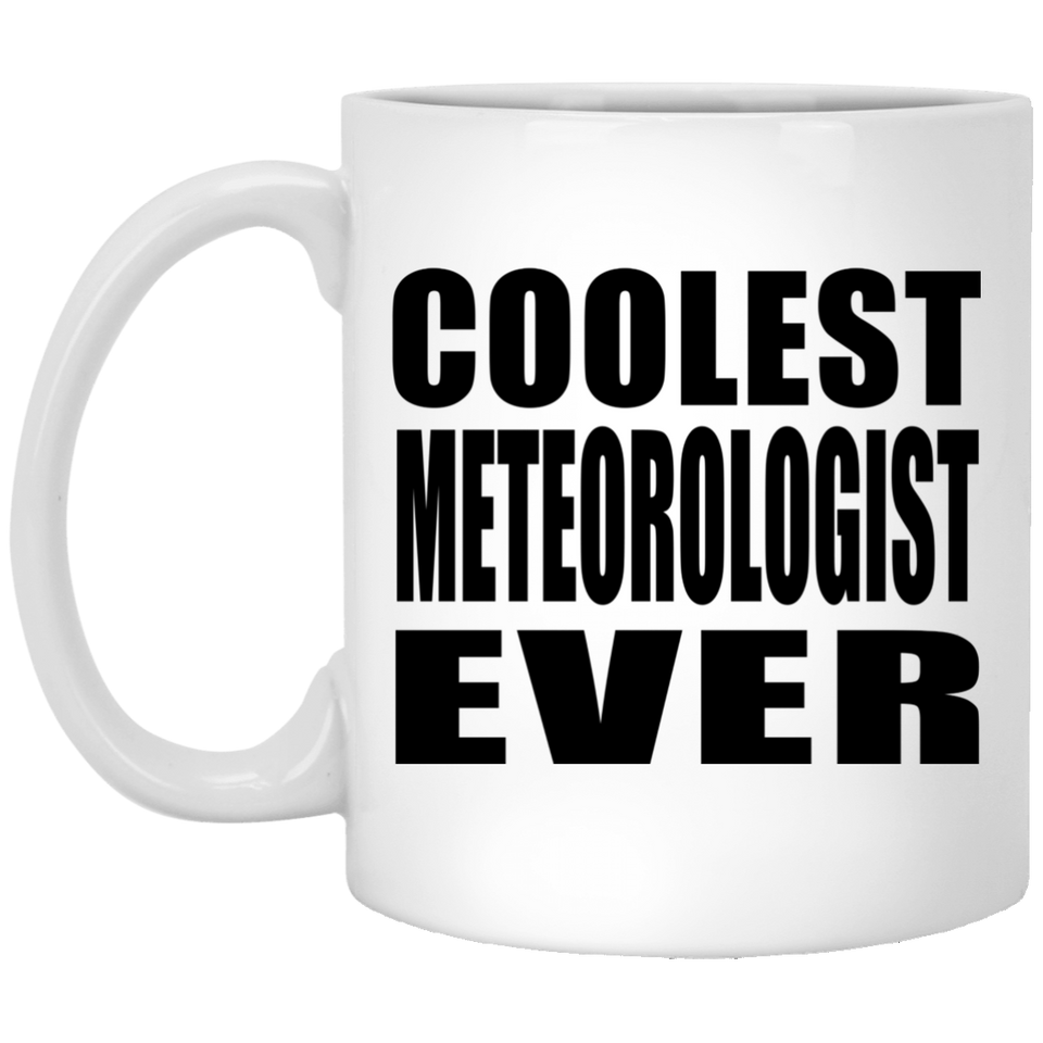 Coolest Meteorologist Ever - 11 Oz Coffee Mug