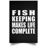 Fish Keeping Makes Life Complete - Poster Portrait