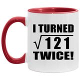 22nd Birthday I Turned Square Root of 121 Twice - 11oz Accent Mug Red