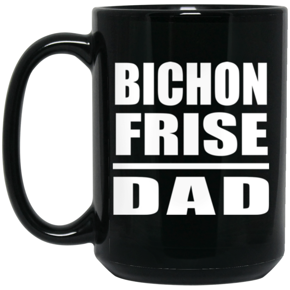 Bichon Frise Dad - 15oz Coffee Mug Black