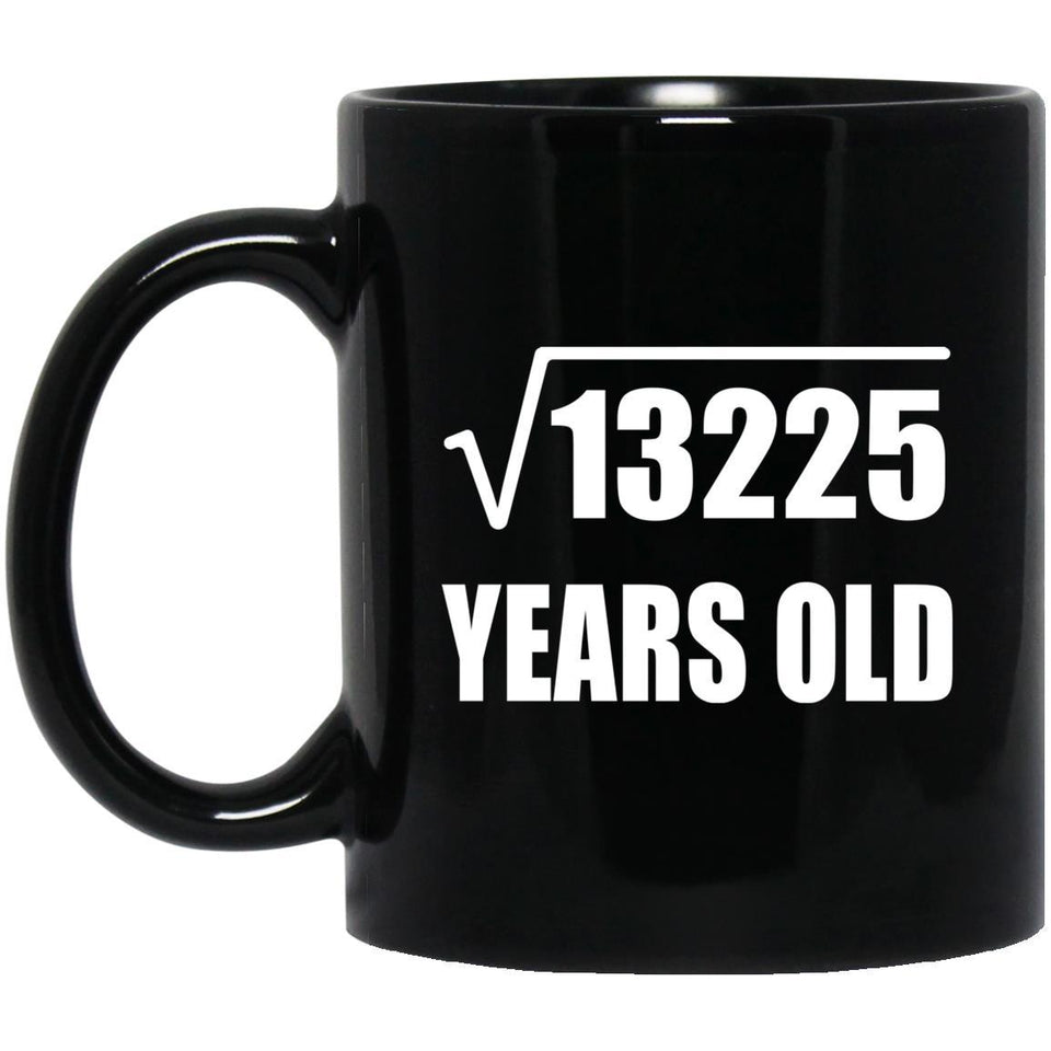 115th Birthday Square Root of 13225 Years Old - 11oz Coffee Mug Black