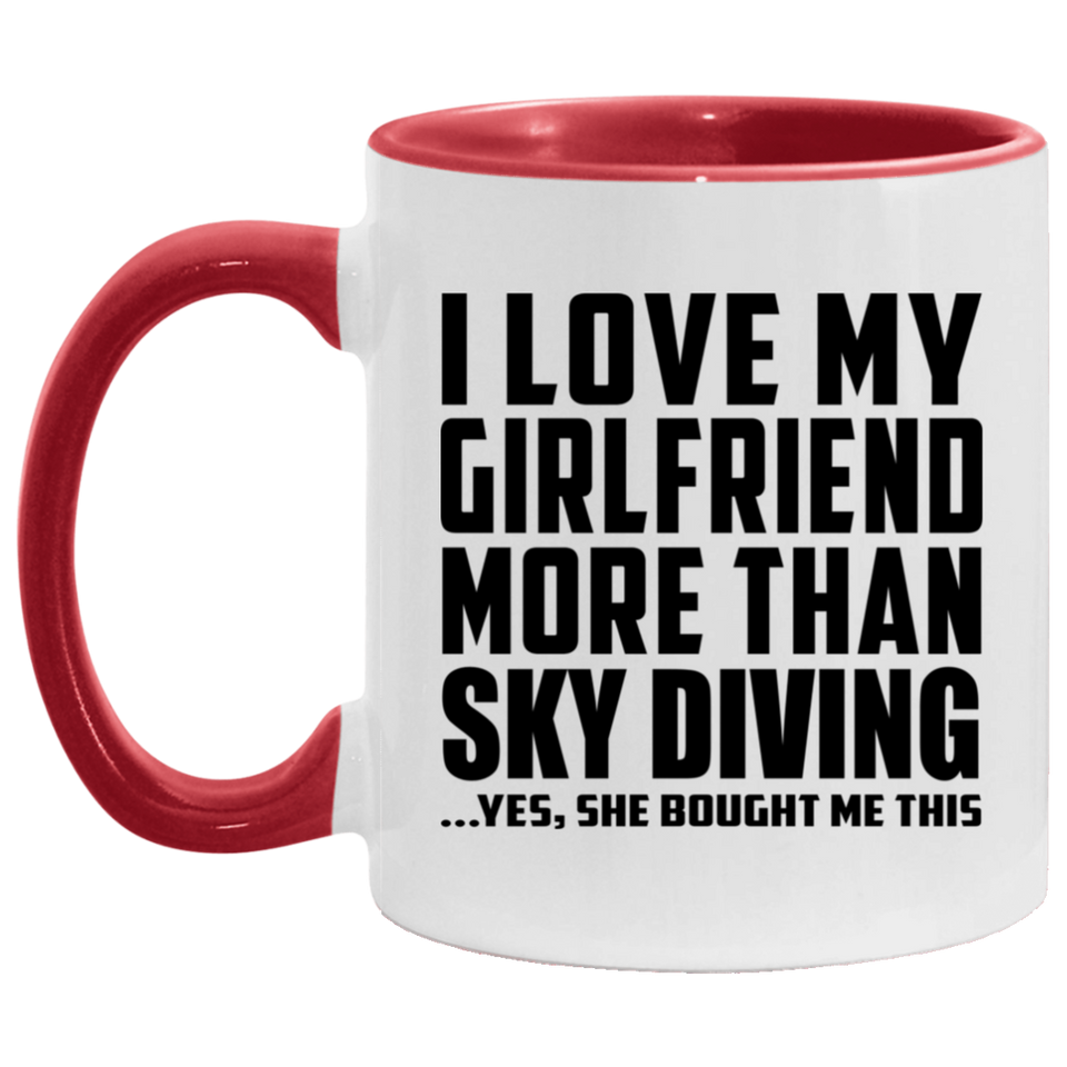 I Love My Girlfriend More Than Sky Diving - 11oz Accent Mug Red