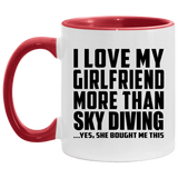 I Love My Girlfriend More Than Sky Diving - 11oz Accent Mug Red