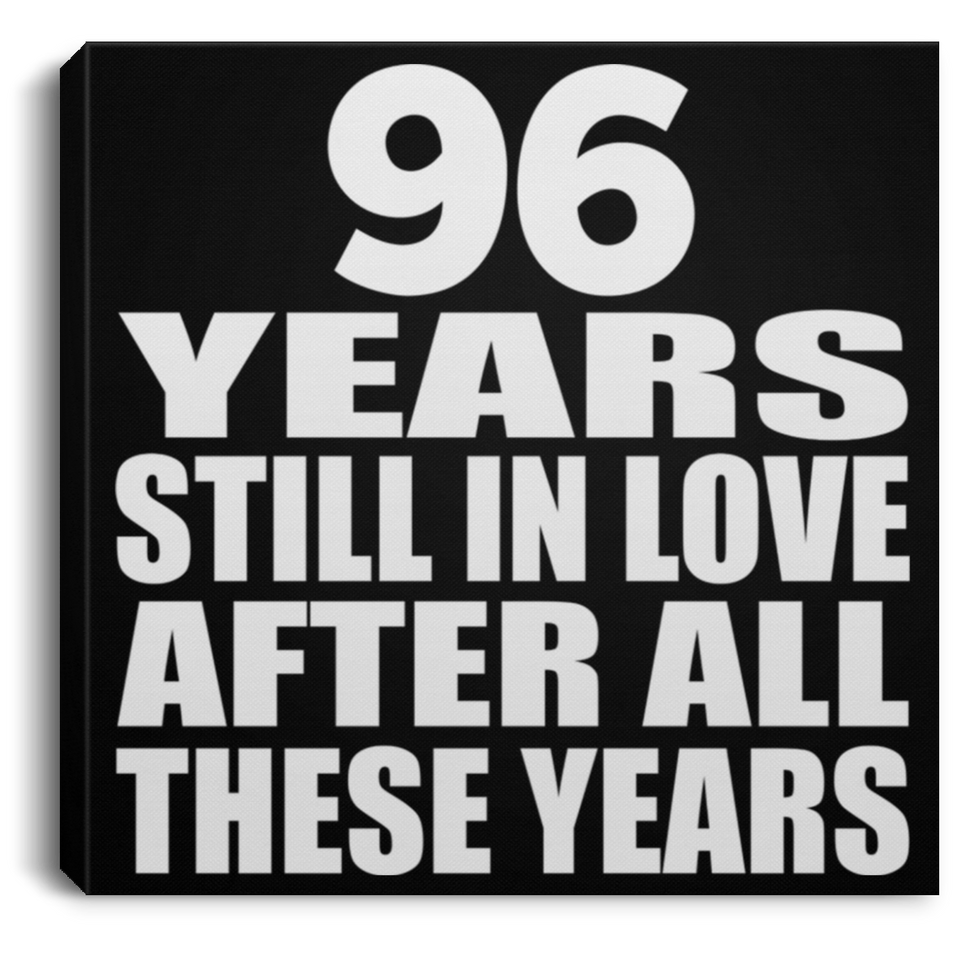 96th Anniversary 96 Years Still In Love After These Years - Canvas Square
