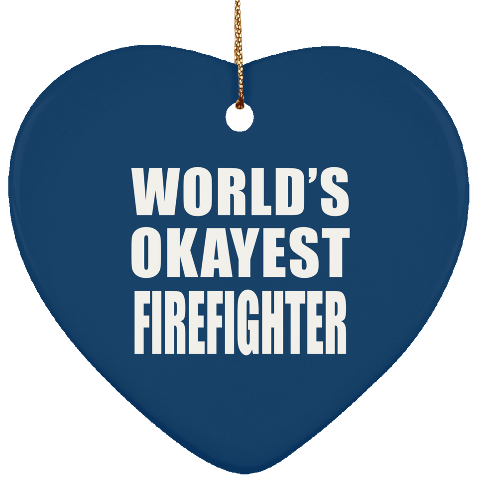 World's Okayest Firefighter - Heart Ornament