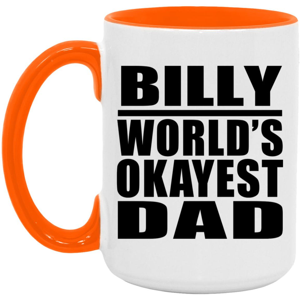 Billy World's Okayest Dad - 15oz Accent Mug Orange