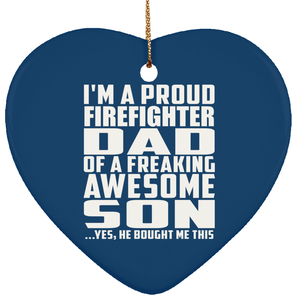 Proud Firefighter Dad Of Awesome Son - Heart Ornament